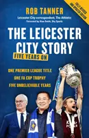 L'histoire de Leicester City - Cinq ans après - Leicester City Story - Five Years On