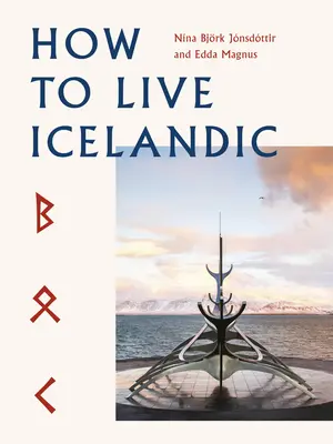 Comment vivre à l'islandaise - How to Live Icelandic