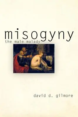 La misogynie : Le mal des hommes - Misogyny: The Male Malady