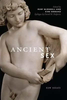 Le sexe antique : Nouveaux essais - Ancient Sex: New Essays