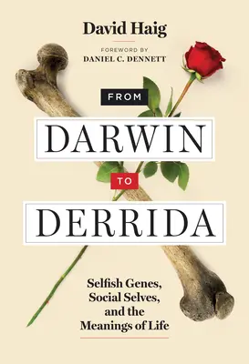 De Darwin à Derrida : Les gènes égoïstes, les moi sociaux et le sens de la vie - From Darwin to Derrida: Selfish Genes, Social Selves, and the Meanings of Life