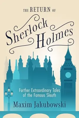 Le retour de Sherlock Holmes : d'autres histoires extraordinaires du célèbre limier - The Return of Sherlock Holmes: Further Extraordinary Tales of the Famous Sleuth