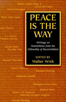 La paix est le chemin : Écrits sur la non-violence du Mouvement de la Réconciliation - Peace is the Way: Writings on Nonviolence from the Fellowship of Reconciliation