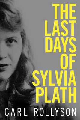 Les derniers jours de Sylvia Plath - The Last Days of Sylvia Plath