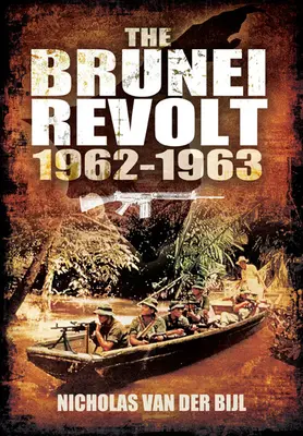 La révolte de Brunei, 1962-1963 - The Brunei Revolt, 1962-1963