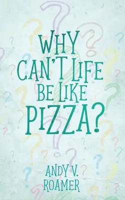 Pourquoi la vie ne peut-elle pas ressembler à une pizza ? - Why Can't Life Be Like Pizza?