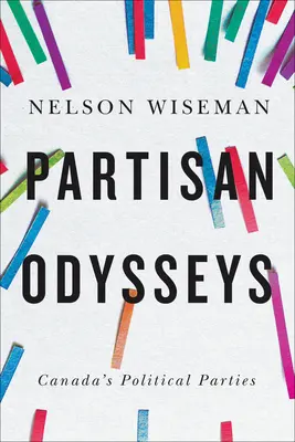 Odyssées partisanes : Les partis politiques au Canada - Partisan Odysseys: Canada's Political Parties