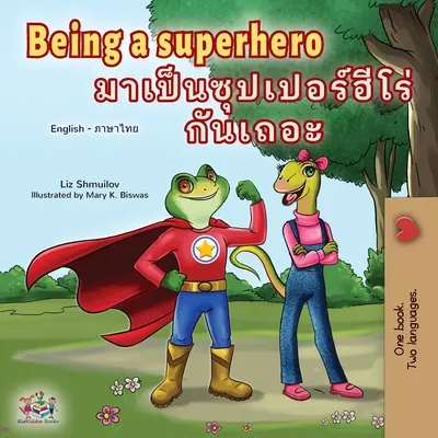 Being a Superhero (Livre pour enfants en anglais thaïlandais) - Being a Superhero (English Thai Children's Book)