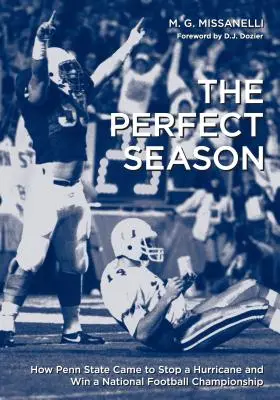 La saison parfaite : comment Penn State a réussi à arrêter un ouragan et à remporter un championnat national de football - The Perfect Season: How Penn State Came to Stop a Hurricane and Win a National Football Championship