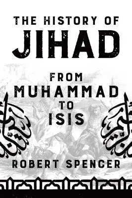 L'histoire du djihad : De Mahomet à Isis - The History of Jihad: From Muhammad to Isis