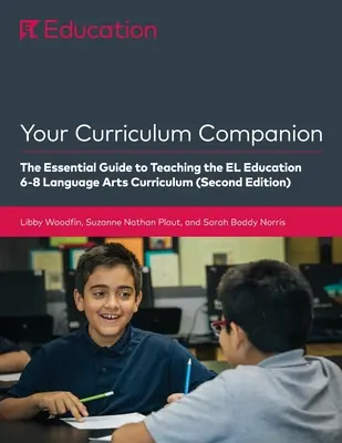 Your Curriculum Companion : Le guide essentiel pour enseigner le programme d'études 6-8 de l'éducation à l'environnement (deuxième édition) - Your Curriculum Companion: The Essential Guide to Teaching the EL Education 6-8 Curriculum (Second Edition)