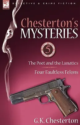 Les mystères de Chesterton : 5-Le poète et les fous & Quatre félons irréprochables - Chesterton's Mysteries: 5-The Poet and the Lunatics & Four Faultless Felons