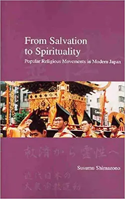 Du salut à la spiritualité : Les mouvements religieux populaires dans le Japon moderne - From Salvation to Spirituality: Popular Religious Movements in Modern Japan