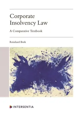 Le droit de l'insolvabilité des entreprises : Un manuel comparatif - Corporate Insolvency Law: A Comparative Textbook