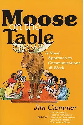 L'élan sur la table : Une nouvelle approche de la communication au travail - Moose on the Table: A Novel Approach to Communications @ Work