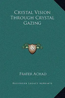 La vision de cristal par le regard de cristal - Crystal Vision Through Crystal Gazing