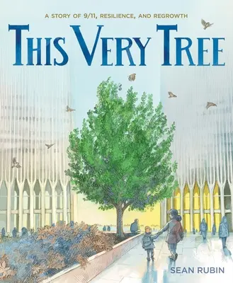 This Very Tree : L'histoire du 11 septembre, de la résilience et de la repousse - This Very Tree: A Story of 9/11, Resilience, and Regrowth