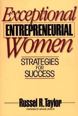 Femmes entrepreneurs d'exception : Stratégies de réussite - Exceptional Entrepreneurial Women: Strategies for Success
