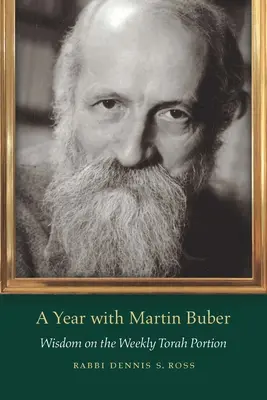 Une année avec Martin Buber : Sagesse sur la portion hebdomadaire de la Torah - A Year with Martin Buber: Wisdom on the Weekly Torah Portion