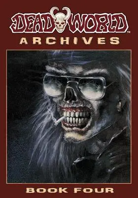 Archives du Monde Mort : Livre quatre - Deadworld Archives: Book Four