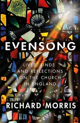 Evensong : Gens, découvertes et réflexions sur l'Église d'Angleterre - Evensong: People, Discoveries and Reflections on the Church in England