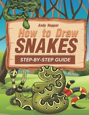 Comment dessiner les serpents étape par étape : Le meilleur livre de dessin de serpent pour vous et vos enfants - How to Draw Snakes Step-by-Step Guide: Best Snake Drawing Book for You and Your Kids