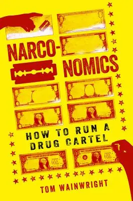 Narconomics : Comment diriger un cartel de la drogue - Narconomics: How to Run a Drug Cartel