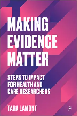Faire en sorte que la recherche ait de l'importance : Les étapes de l'impact pour les chercheurs dans le domaine de la santé et des soins - Making Research Matter: Steps to Impact for Health and Care Researchers