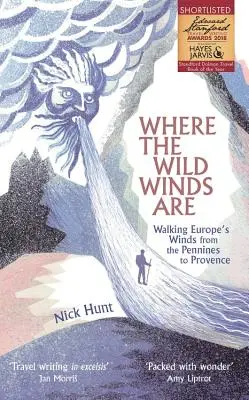 Là où soufflent les vents sauvages : Marcher contre les vents d'Europe, des Pennines à la Provence - Where the Wild Winds Are: Walking Europe's Winds from the Pennines to Provence