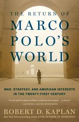 Le retour du monde de Marco Polo : Guerre, stratégie et intérêts américains au XXIe siècle - The Return of Marco Polo's World: War, Strategy, and American Interests in the Twenty-First Century