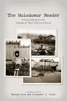 Le lecteur de l'Holodomor : Un ouvrage de référence sur la famine de 1932-1933 en Ukraine - The Holodomor Reader: A Sourcebook on the Famine of 1932-1933 in Ukraine