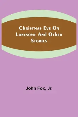 Christmas Eve on Lonesome et autres histoires - Christmas Eve on Lonesome and Other Stories