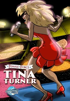 Force féminine : Tina Turner - Female Force: Tina Turner