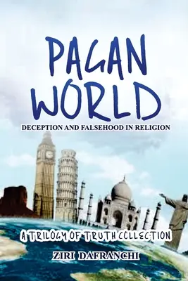 Le monde païen : La tromperie et le mensonge dans la religion - Pagan World: Deception And Falsehood In Religion