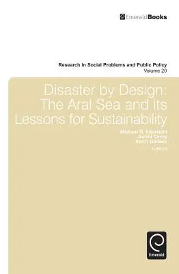 Disaster by Design : La mer d'Aral et ses leçons pour le développement durable - Disaster by Design: The Aral Sea and Its Lessons for Sustainability