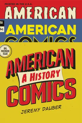 La bande dessinée américaine : Une histoire - American Comics: A History