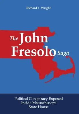 La saga de John Fresolo : une conspiration politique révélée au sein de la Chambre d'État du Massachusetts - The John Fresolo Saga: Political Conspiracy Exposed Inside Massachusetts State House