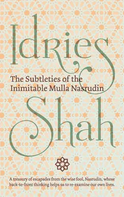 Les subtilités de l'inimitable Mulla Nasrudin - The Subtleties of the Inimitable Mulla Nasrudin