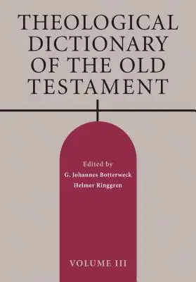 Dictionnaire théologique de l'Ancien Testament, Volume III - Theological Dictionary of the Old Testament, Volume III