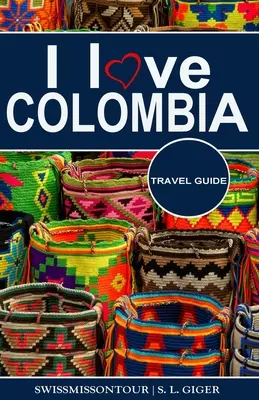 J'adore le guide de voyage de la Colombie : Guide de voyage Colombie, guide de voyage Carthagène, guide de voyage Bogota, guide de voyage Medellin, livre de phrases de voyage espagnol, - I love Colombia Travel Guide: Travel guide Colombia, Cartagena travel guide, Bogota travel guide, Medellin travel guide, Spanish travel phrase book,