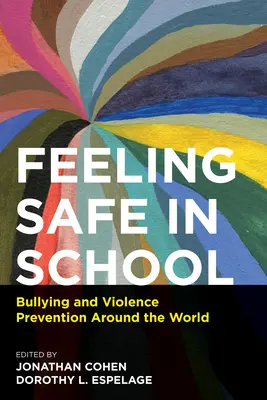 Se sentir en sécurité à l'école : Prévention des brimades et de la violence dans le monde - Feeling Safe in School: Bullying and Violence Prevention Around the World