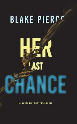 Sa dernière chance (A Rachel Gift FBI Suspense Thriller-Livre 2) - Her Last Chance (A Rachel Gift FBI Suspense Thriller-Book 2)