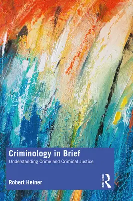 La criminologie en bref : Comprendre le crime et la justice pénale - Criminology in Brief: Understanding Crime and Criminal Justice