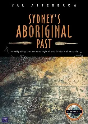 Le passé aborigène de Sydney : enquête sur les documents archéologiques et historiques, 2e édition - Sydney's Aboriginal Past: Investigating the archaeological and historical records, 2nd Edition