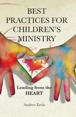 Meilleures pratiques pour le ministère des enfants : Diriger avec le cœur - Best Practices for Children's Ministry: Leading from the Heart