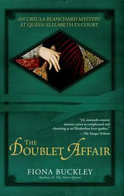 L'affaire de la doublette : Un mystère d'Ursula Blanchard à la cour de la reine Elizabeth I - The Doublet Affair: An Ursula Blanchard Mystery at Queen Elizabeth I's Court