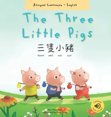 Les trois petits cochons 三隻小豬 : (Version bilingue cantonais avec jyutping et anglais - chinois traditionnel) - The Three Little Pigs 三隻小豬: (Bilingual Cantonese with Jyutping and English - Traditional Chinese Version)