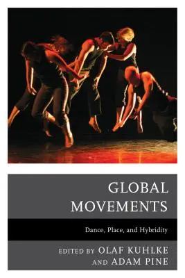 Mouvements mondiaux : Danse, lieu et hybridité - Global Movements: Dance, Place, and Hybridity
