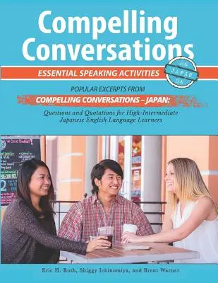 Conversations passionnantes - Japon : Activités essentielles d'expression orale pour les apprenants japonais de langue anglaise - Compelling Conversations - Japan: Essential Speaking Activities for Japanese English Language Learners