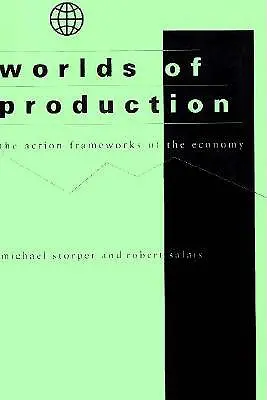 Les mondes de la production : Les cadres d'action de l'économie - Worlds of Production: The Action Frameworks of the Economy